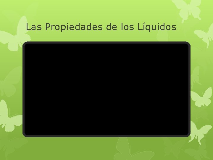 Las Propiedades de los Líquidos 