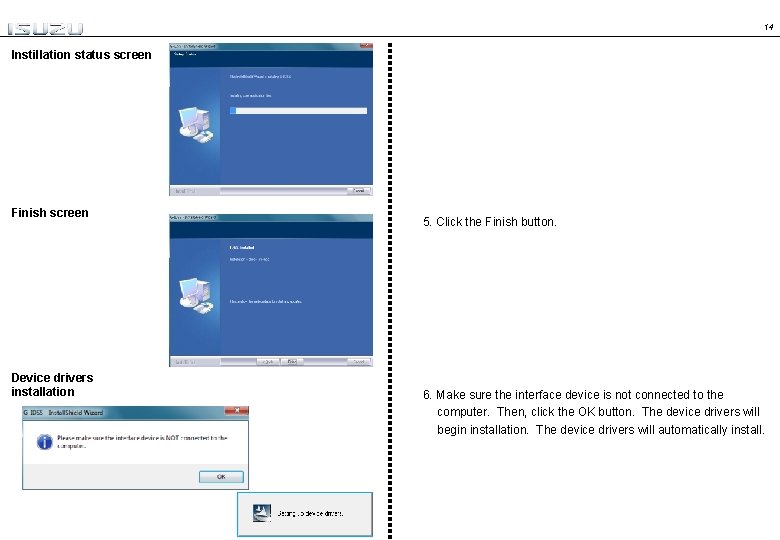 14 Instillation status screen Finish screen Device drivers installation 5. Click the Finish button.