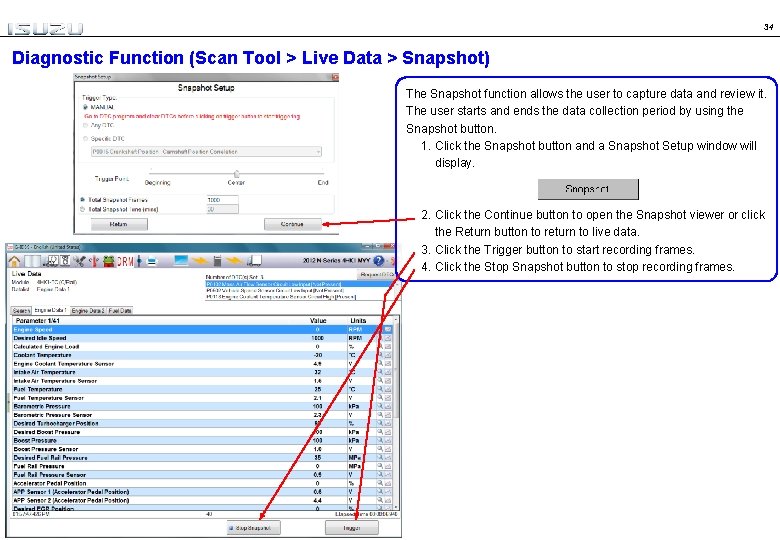 34 Diagnostic Function (Scan Tool > Live Data > Snapshot) The Snapshot function allows