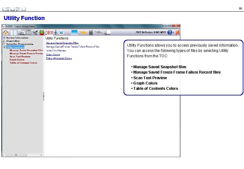 35 Utility Functions allows you to access previously saved information. You can access the