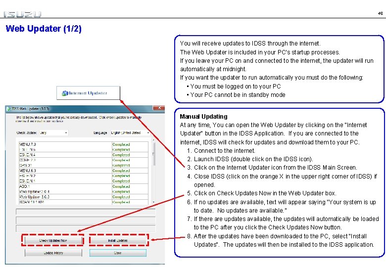 46 Web Updater (1/2) You will receive updates to IDSS through the internet. The