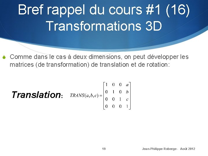 Bref rappel du cours #1 (16) Transformations 3 D S Comme dans le cas