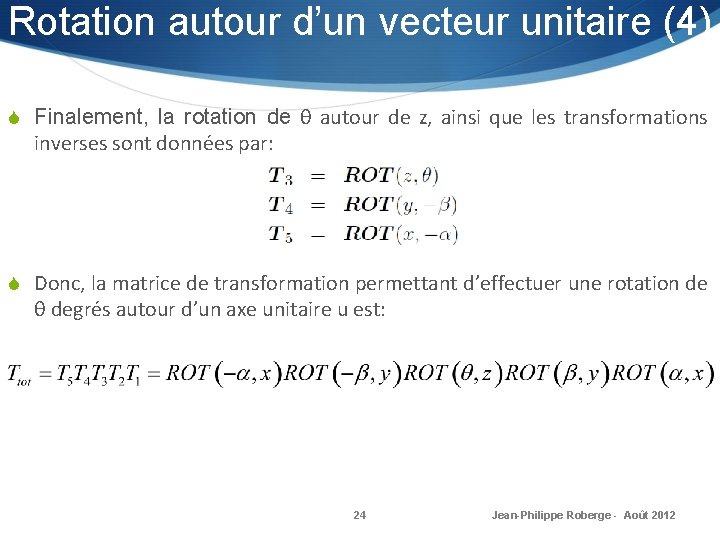 Rotation autour d’un vecteur unitaire (4) S Finalement, la rotation de θ autour de Rotation autour d’un vecteur unitaire (4) S Finalement, la rotation de θ autour de