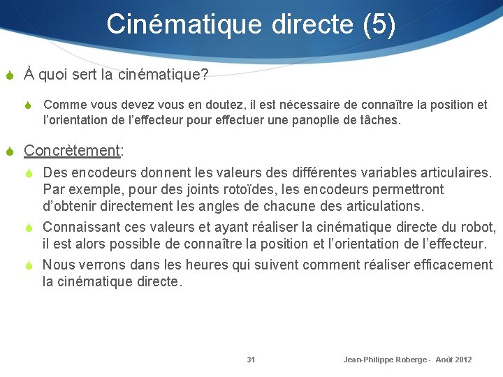 Cinématique directe (5) S À quoi sert la cinématique? S Comme vous devez vous