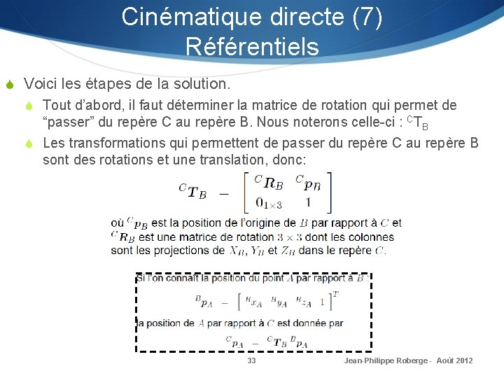 Cinématique directe (7) Référentiels S Voici les étapes de la solution. S Tout d’abord,