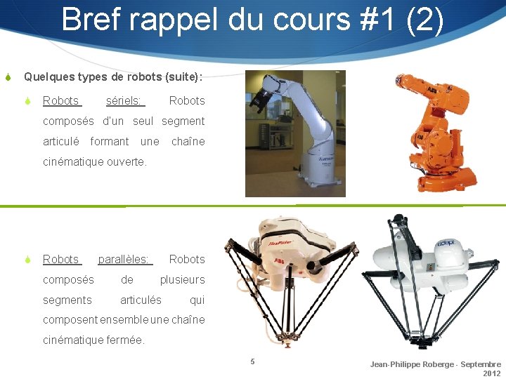 Bref rappel du cours #1 (2) S Quelques types de robots (suite): S Robots