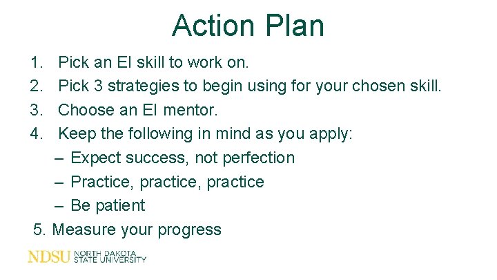 Action Plan 1. 2. 3. 4. Pick an EI skill to work on. Pick