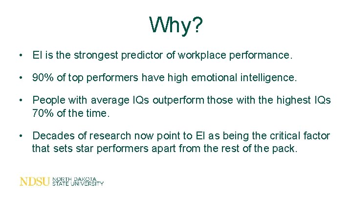 Why? • EI is the strongest predictor of workplace performance. • 90% of top