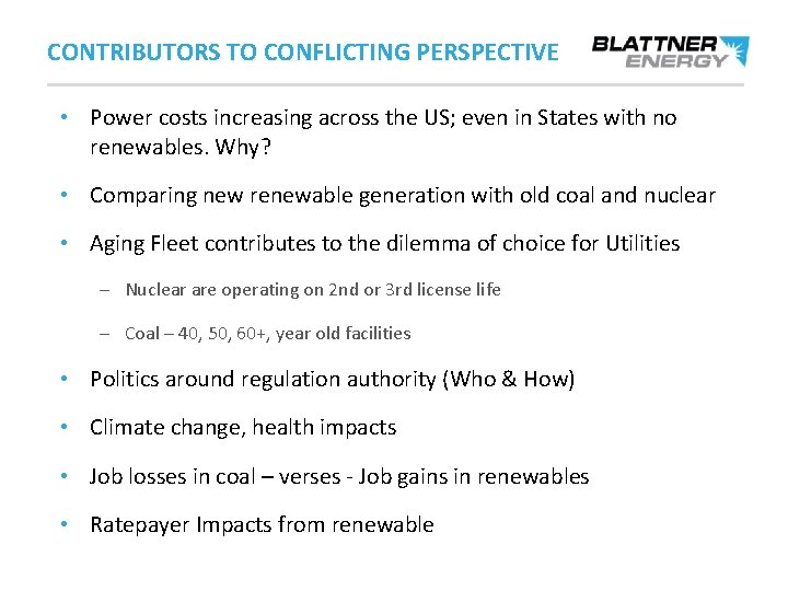 CONTRIBUTORS TO CONFLICTING PERSPECTIVE • Power costs increasing across the US; even in States