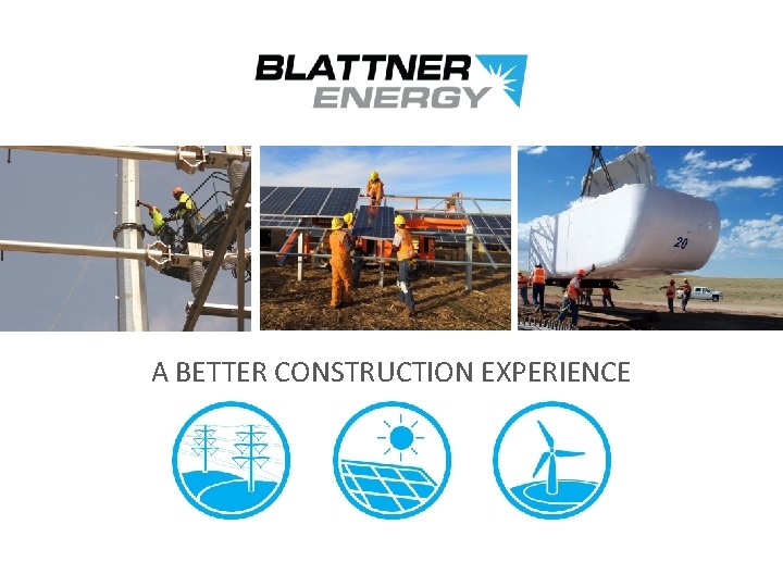 A BETTER CONSTRUCTION EXPERIENCE A BETTER CONSTRUCTION EXPERIENCE