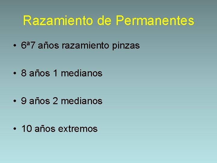 Razamiento de Permanentes • 6ª 7 años razamiento pinzas • 8 años 1 medianos