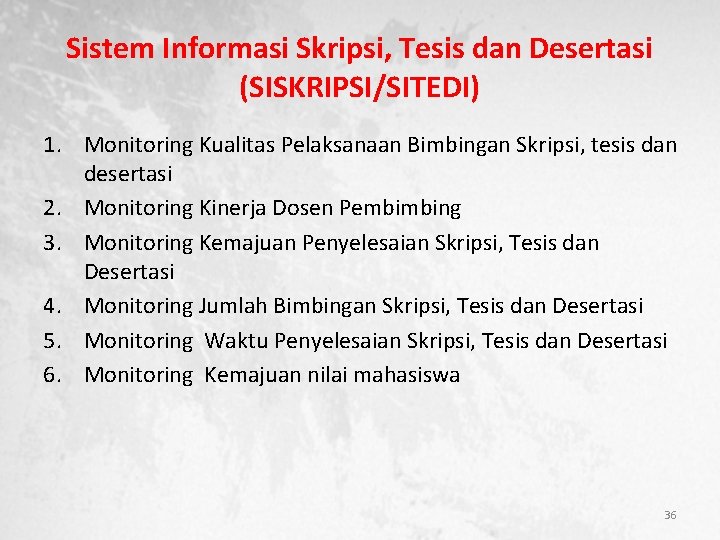Sistem Informasi Skripsi, Tesis dan Desertasi (SISKRIPSI/SITEDI) 1. Monitoring Kualitas Pelaksanaan Bimbingan Skripsi, tesis