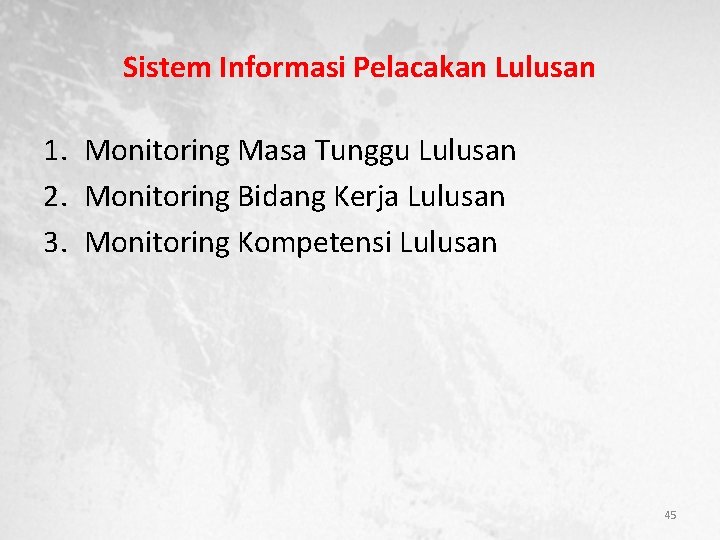 Sistem Informasi Pelacakan Lulusan 1. Monitoring Masa Tunggu Lulusan 2. Monitoring Bidang Kerja Lulusan