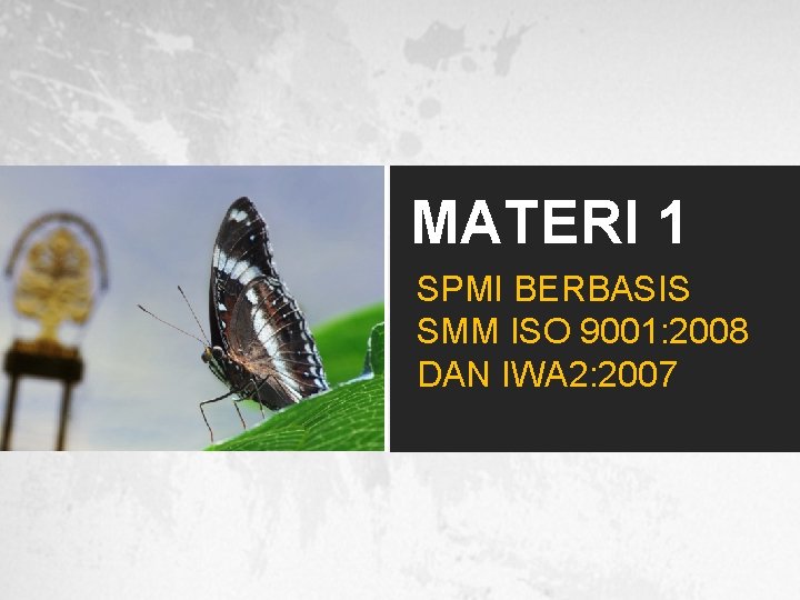 MATERI 1 SPMI BERBASIS SMM ISO 9001: 2008 DAN IWA 2: 2007 