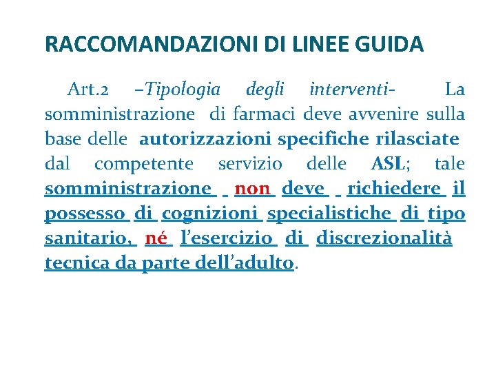 RACCOMANDAZIONI DI LINEE GUIDA Art. 2 –Tipologia degli interventi‐ La somministrazione di farmaci deve