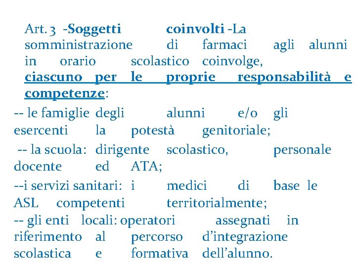 Art. 3 ‐Soggetti coinvolti -La somministrazione di farmaci agli alunni in orario scolastico coinvolge,