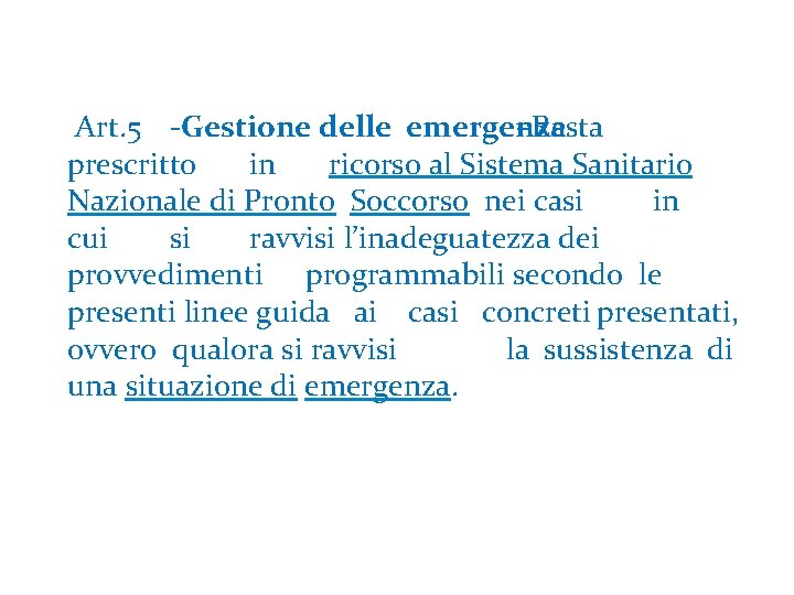 Art. 5 ‐Gestione delle emergenza –Resta prescritto in ricorso al Sistema Sanitario Nazionale di