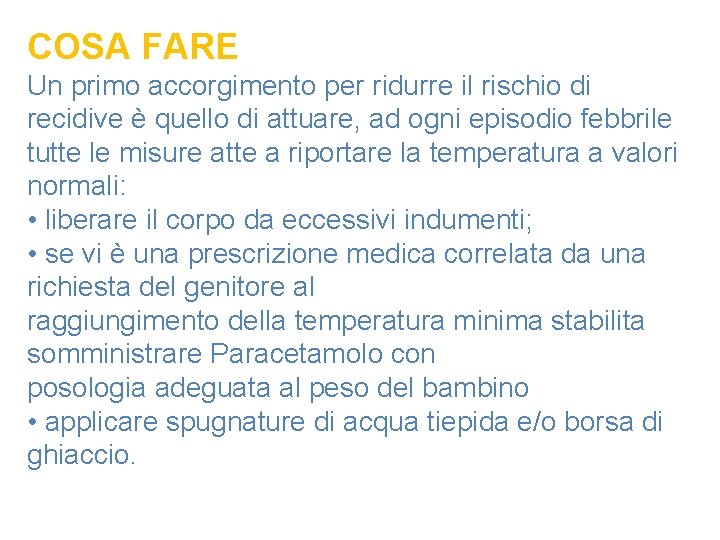 COSA FARE Un primo accorgimento per ridurre il rischio di recidive è quello di