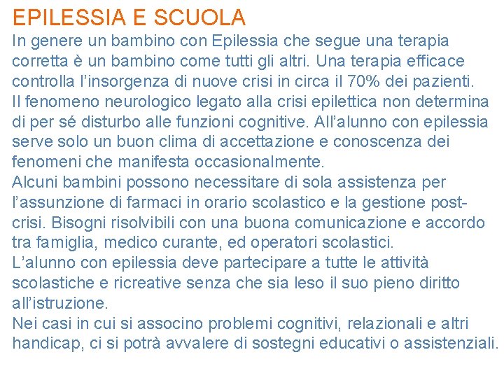 EPILESSIA E SCUOLA In genere un bambino con Epilessia che segue una terapia corretta