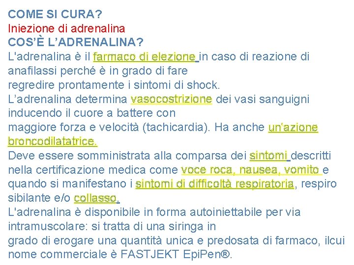 COME SI CURA? Iniezione di adrenalina COS’È L’ADRENALINA? L'adrenalina è il farmaco di elezione