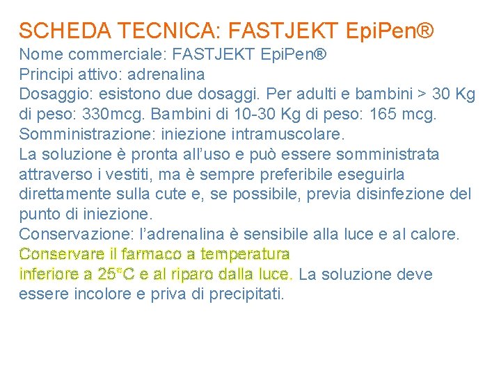 SCHEDA TECNICA: FASTJEKT Epi. Pen® Nome commerciale: FASTJEKT Epi. Pen® Principi attivo: adrenalina Dosaggio: