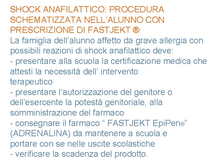 SHOCK ANAFILATTICO: PROCEDURA SCHEMATIZZATA NELL’ALUNNO CON PRESCRIZIONE DI FASTJEKT ® La famiglia dell’alunno affetto