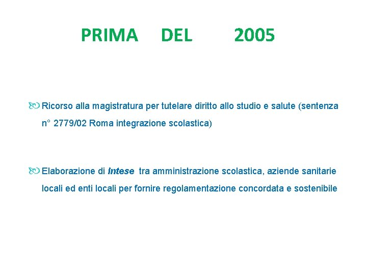 PRIMA DEL 2005 Ricorso alla magistratura per tutelare diritto allo studio e salute (sentenza