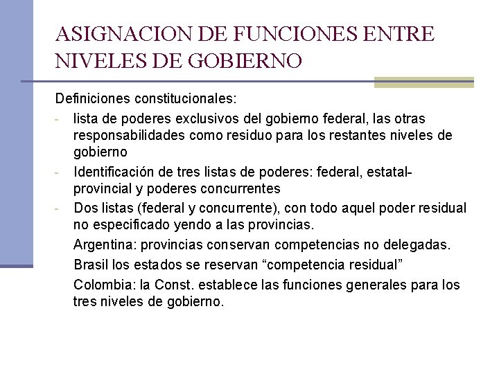 ASIGNACION DE FUNCIONES ENTRE NIVELES DE GOBIERNO Definiciones constitucionales: - lista de poderes exclusivos