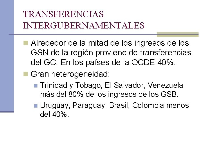 TRANSFERENCIAS INTERGUBERNAMENTALES n Alrededor de la mitad de los ingresos de los GSN de