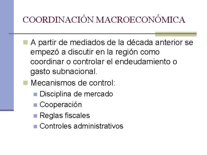 COORDINACIÓN MACROECONÓMICA n A partir de mediados de la década anterior se empezó a