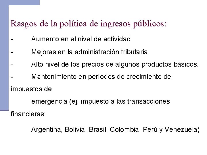 Rasgos de la política de ingresos públicos: - Aumento en el nivel de actividad