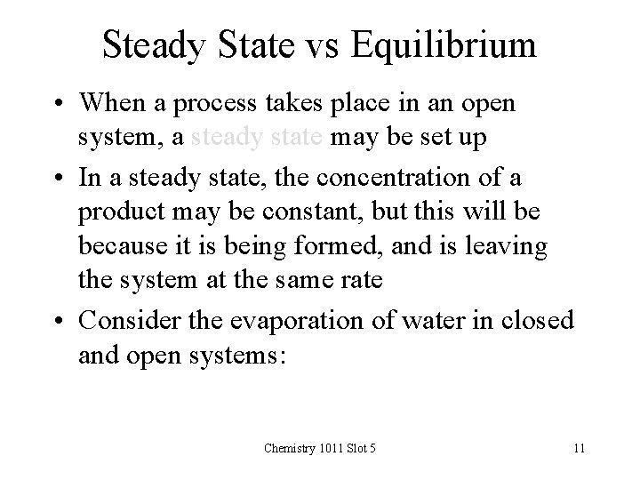 Steady State vs Equilibrium • When a process takes place in an open system,