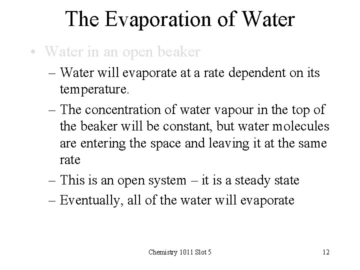 The Evaporation of Water • Water in an open beaker – Water will evaporate