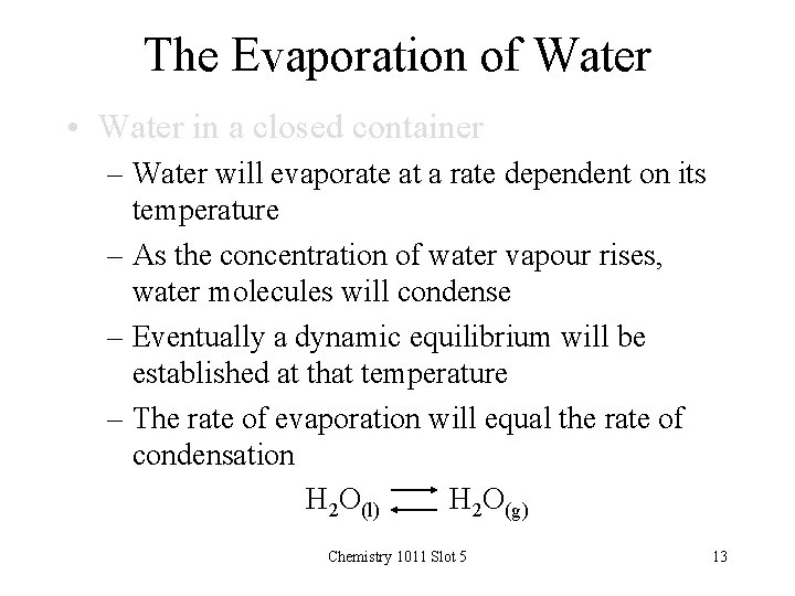 The Evaporation of Water • Water in a closed container – Water will evaporate
