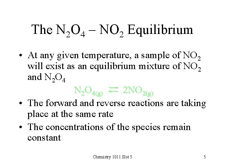 The N 2 O 4 - NO 2 Equilibrium • At any given temperature,