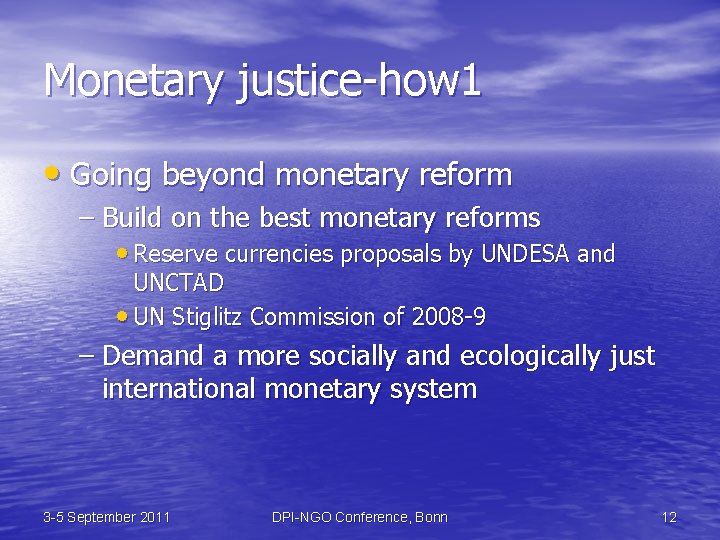 Monetary justice-how 1 • Going beyond monetary reform – Build on the best monetary