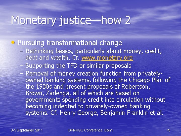 Monetary justice—how 2 • Pursuing transformational change – Rethinking basics, particularly about money, credit,