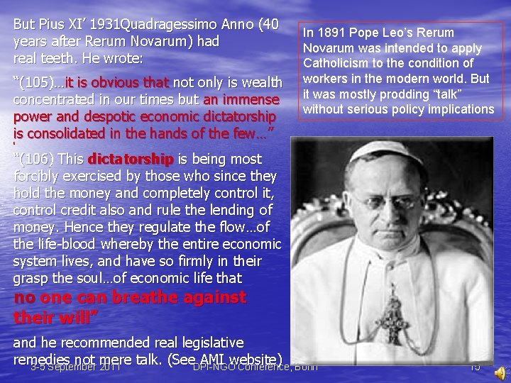 But Pius XI’ 1931 Quadragessimo Anno (40 years after Rerum Novarum) had real teeth.