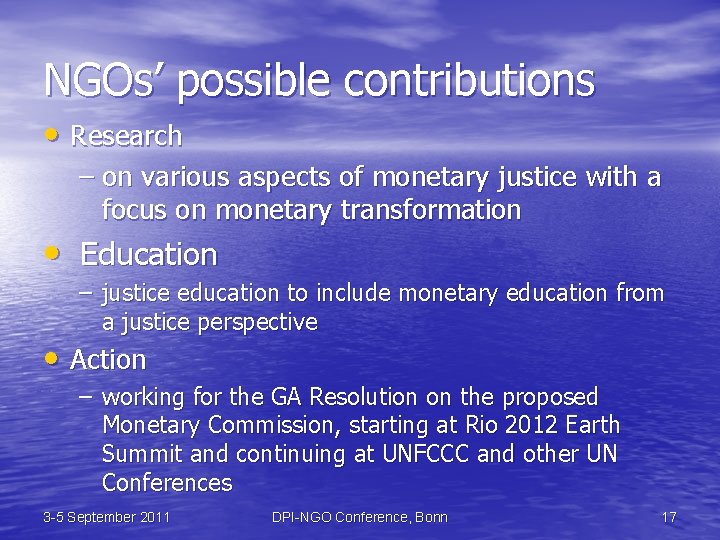 NGOs’ possible contributions • Research – on various aspects of monetary justice with a