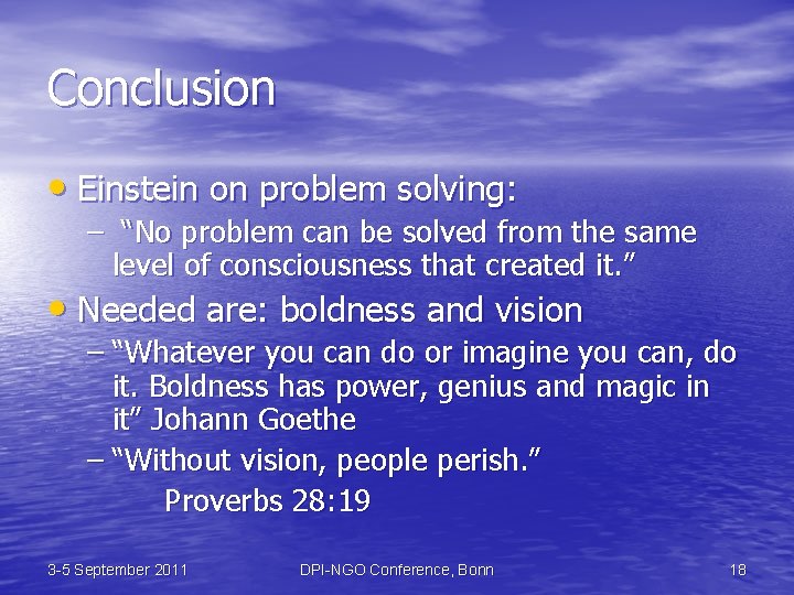 Conclusion • Einstein on problem solving: – “No problem can be solved from the