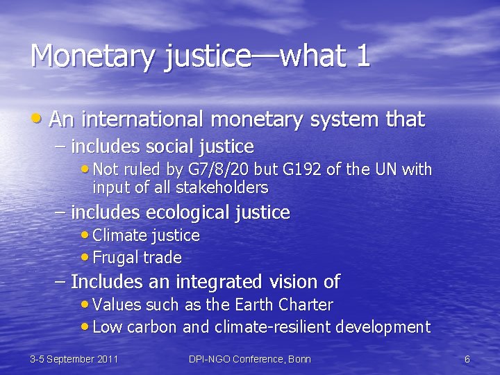 Monetary justice—what 1 • An international monetary system that – includes social justice •