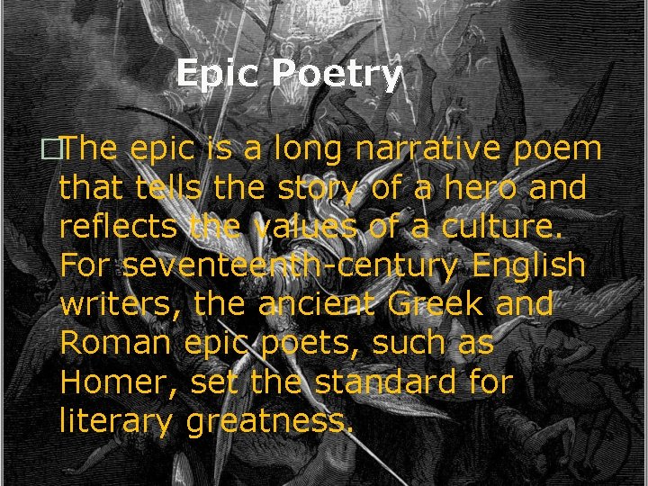 Epic Poetry �The epic is a long narrative poem that tells the story of