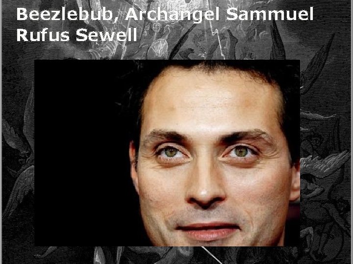 Beezlebub, Archangel Sammuel Rufus Sewell 