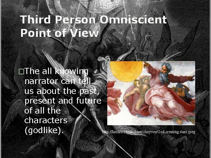 Third Person Omniscient Point of View �The all knowing narrator can tell us about