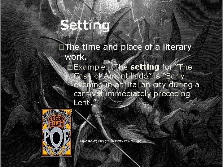 Setting �The time and place of a literary work. � Example: The setting for