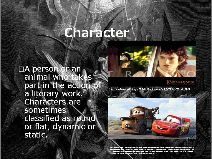 Character �A person or an animal who takes part in the action of a
