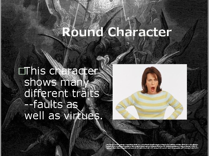 Round Character �This character shows many different traits --faults as well as virtues. http: