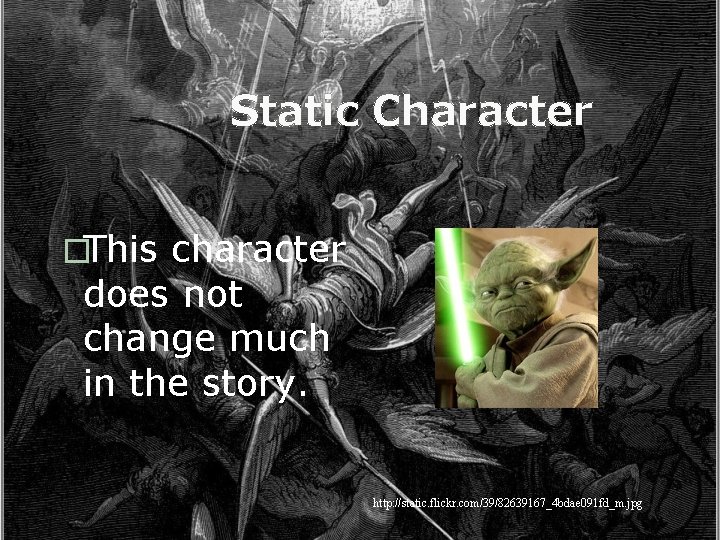 Static Character �This character does not change much in the story. http: //static. flickr.