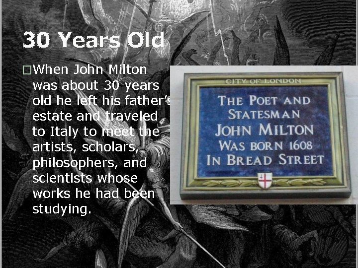 30 Years Old �When John Milton was about 30 years old he left his