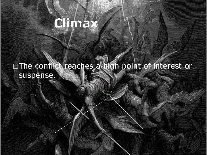 Climax �The conflict reaches a high point of interest or suspense. Climax 
